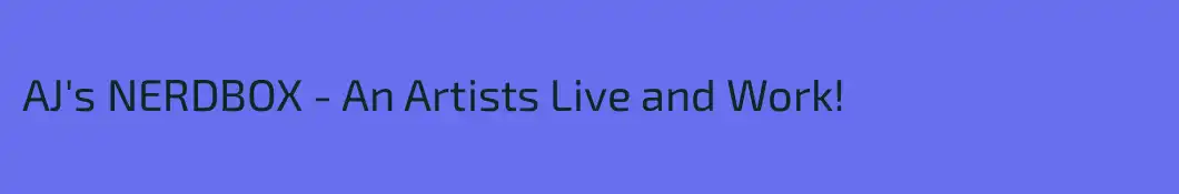 AJ's NERDBOX - An Artists Live and Work!
